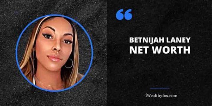 Fame | Betnijah Laney net worth and salary income estimation Jan, 2024