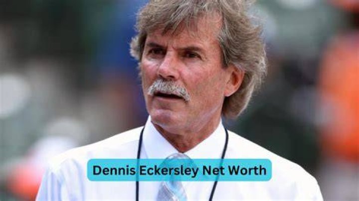 Fame | Dennis Eckersley net worth and salary income estimation Jan, 2024