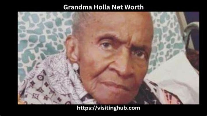 Grandma Holla Bio Net Worth