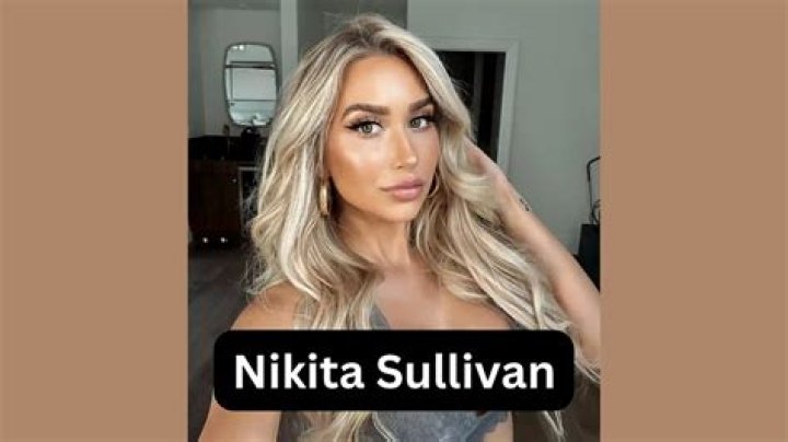 Nikita Sullivan Biography: Age, Instagram, Height, Net Worth, Boyfriend, Height, YouTube