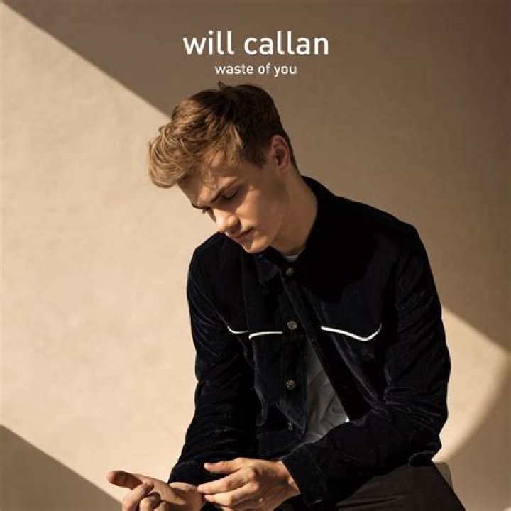 Will Callan Releases Brand New Single 'Waste Of You' - Out NOW!